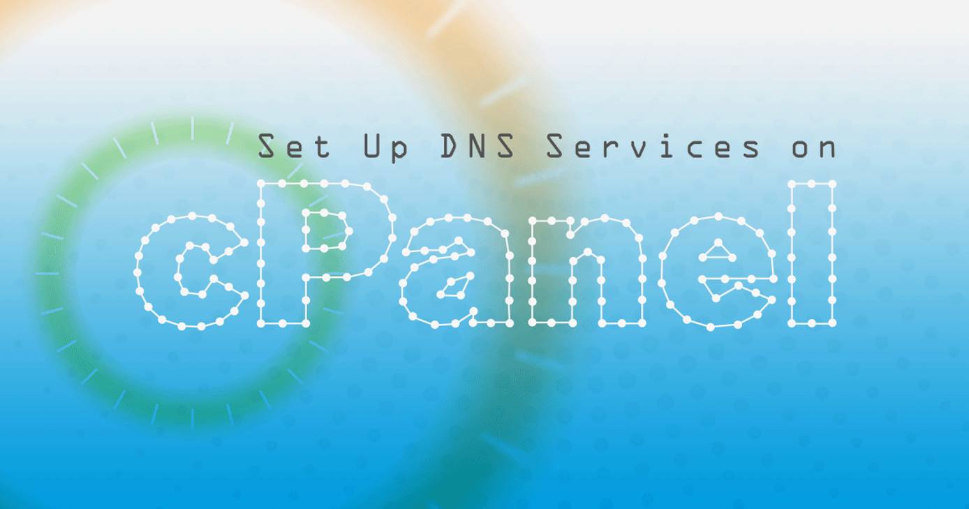 Set Up DNS Services on cPanel Set Up DNS Services on cPanel