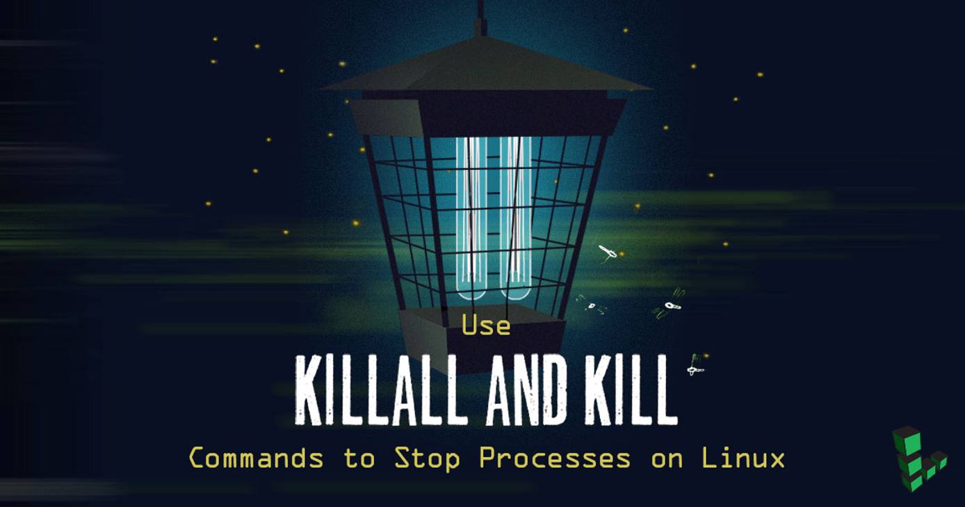 Use killall and kill Commands to Stop Processes on Linux Use killall and kill Commands to Stop Processes on Linux